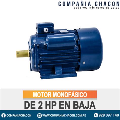 Motor Monofasico De Hp En Baja Compa Ia Chacon S A C