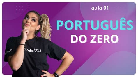 Aula Portugu S Do Zero Parte Youtube