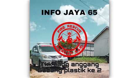 Jalur Kebakaran Gudang Plastik Liang Anggang Yang Ke Youtube