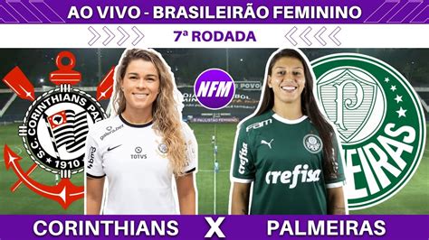 CORINTHIANS 3x2 PALMEIRAS JOGO COMPLETO BRASILEIRÃO FEMININO 7ª