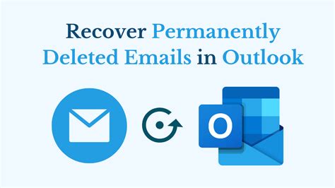 Recover Permanently Deleted Emails In Outlook Effective Guide