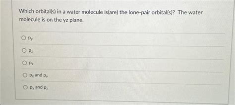 Solved Which orbital(s) in a water molecule is(are) the | Chegg.com