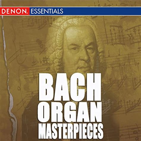 Play Johann Sebastian Bach Organ Works By Various Artists On Amazon Music