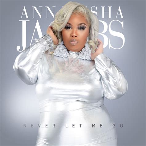 Never Let Me Go Single By Annalisha Jacobs Spotify