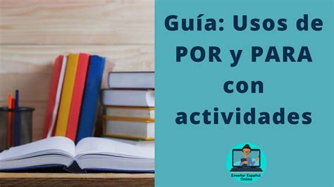 Enseñar Por y Para en español Usos y ejemplos Enseñar Español Online