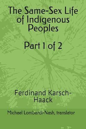 The Same Sex Life Of Indigenous Peoples Part 1 Of 2 Karsch Haack