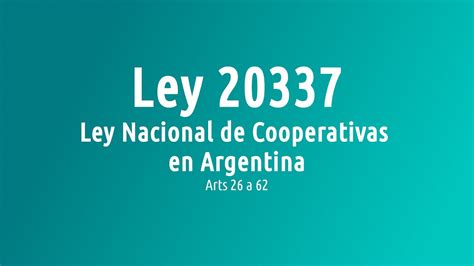 Ley de Cooperativas en Argentina Nº 20337 Arts 26 a 62 YouTube