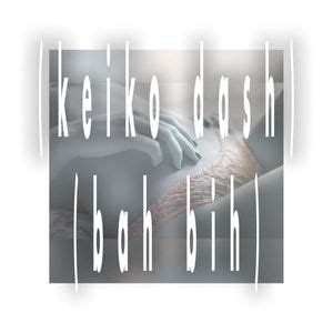 Keiko Dash Bah Bih Lyrics And Tracklist Genius