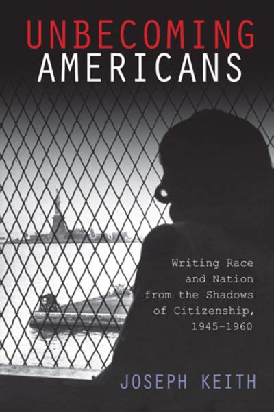 BIBLIO Unbecoming Americans Writing Race And Nation From The Shadows