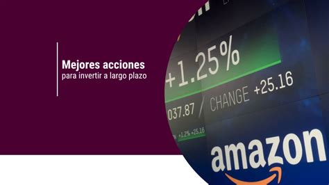 Mejores Acciones Para Invertir A Largo Plazo 4 Alternativas Que Debes