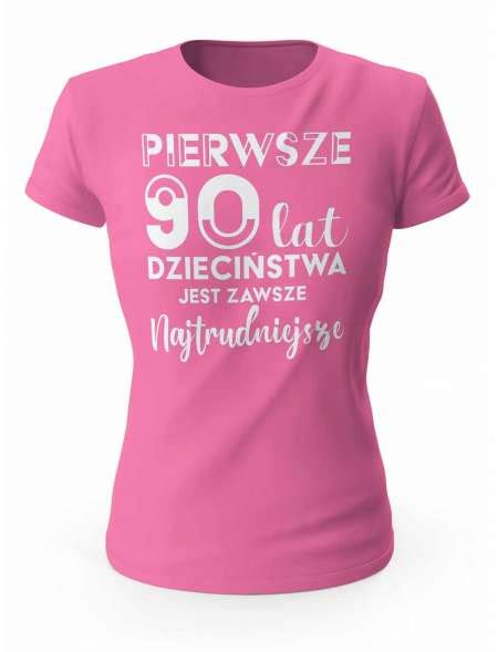 Koszulka Pierwsze 90 lat Dzieciństwa T shirt Dla Kobiety