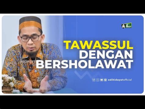 Tawassul Dengan Bersholawat Ustadz Adi Hidayat