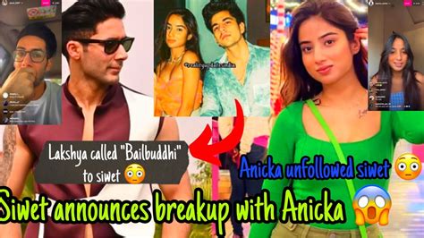 SIWET ANNOUNCES BREAKUP WITH ANICKA 😱||LAKSHY CALLED “BAILBUDDHI” TO SIWET|| ANICKA UNFOLLOWED ...