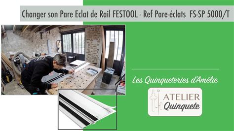 Comment Changer Son Pare Clat De Rail Festool Youtube