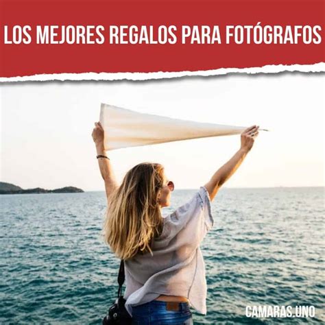 Los mejores regalos para fotógrafos en 2022 cámaras objetivos y