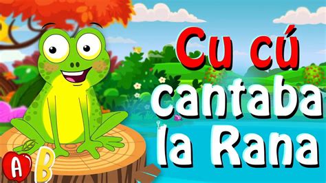 Cu CÚ Cantaba La Rana Canciones Y Rimas Infantiles Para Niños Youtube