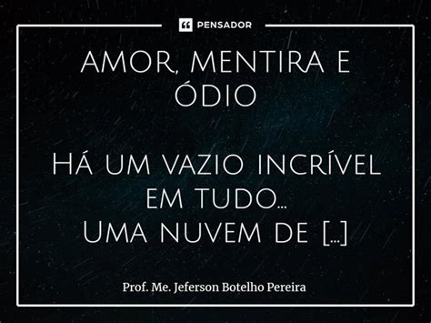 Amor Mentira E Dio H Um Vazio Prof Me Jeferson Botelho