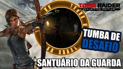 TUMBA DE DESAFIO Santuário da Guarda TOMB RAIDER 2013 YouTube