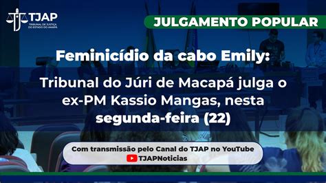 Feminic Dio Da Cabo Emily Tribunal Do J Ri De Macap Julga O Ex Pm