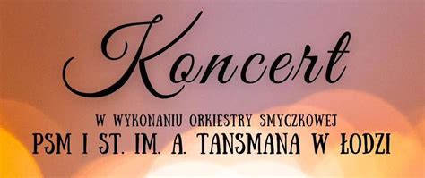 Koncert W Wykonaniu Orkiestry Smyczkowej Z Pa Stwowej Szko Y Muzyczny I