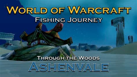 Ashenvale Through The Woods Wotlk Relaxing Fishing Scene A Fishing