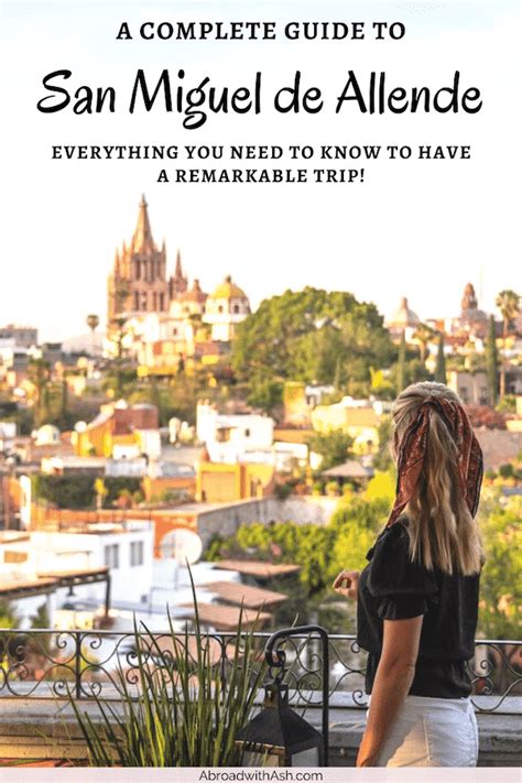 A Complete San Miguel De Allende Travel Guide Listing Everything You