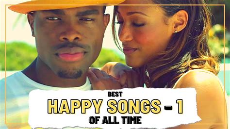 Best Happy Songs Of All Time Part 1 Youtube