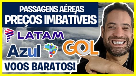 Passagens aéreas preços imbatíveis Voos GOL LATAM e AZUL baratos