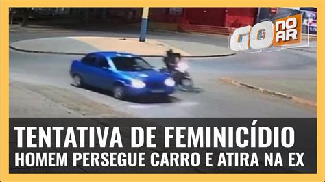 TENTATIVA DE FEMINICÍDIO HOMEM PERSEGUE CARRO E ATIRA NA EX YouTube