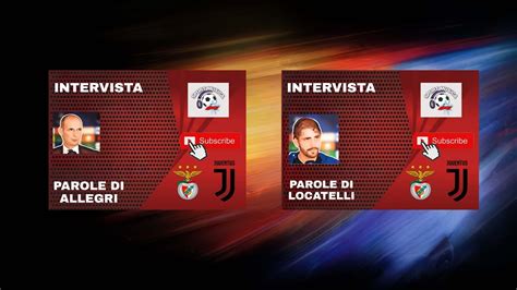 Intervista Di Allegri E Locatelli Post Benfica Juventus 4 3 YouTube