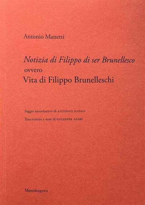 Notizia Di Filippo Di Ser Brunellesco Ovvero Vita Di Filippo