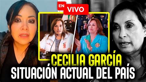 Cecilia Garcia Comenta El Mal Gobierno De Dina Boluarte Su Cirugias Y