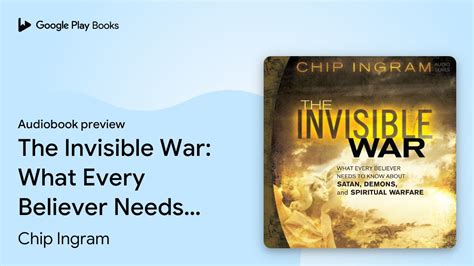 The Invisible War What Every Believer Needs To By Chip Ingram