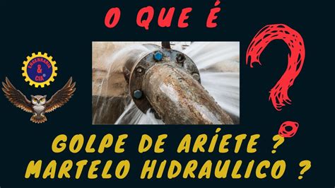 O Que é Golpe de Ariete Golpe de Ariete Tubulação Mecanica dos