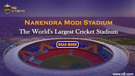 The World's Largest Cricket Stadium - N8 Sports