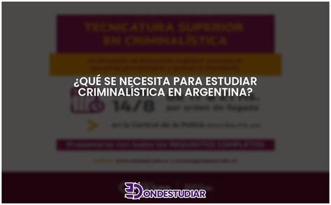 ¿qué Se Necesita Para Estudiar Criminalística En Argentina