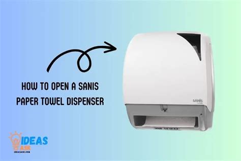 How To Open A Sanis Paper Towel Dispenser 5 Steps