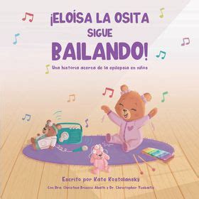 Elo Sa La Osita Sigue Bailando Una Historia Acerca De La Epilepsia En