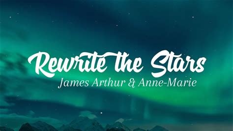 Rewrite The Stars James Arthur And Anne Marie Lyrics Youtube