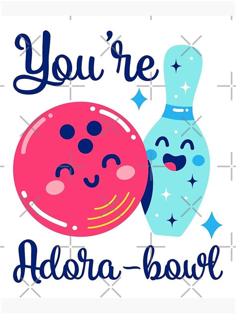 Youre Adora Bowl Pun Cute Bowling Pun Poster For Sale By Dsignnth