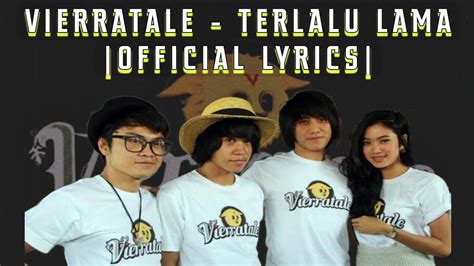 Vierratale Terlalu Lama Official Lyrics Youtube