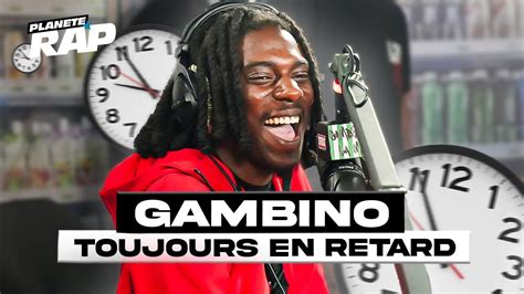 Gambino La Mg Est Toujours En Retard Plan Terap Youtube