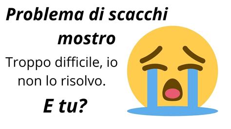 Problema Di Scacchi Mostro Difficile ELO 3848 Io Non Ci Riesco E