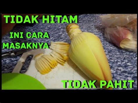 Cara Memasak Jantung Pisang Tidak Pahit Dan Hitam YouTube