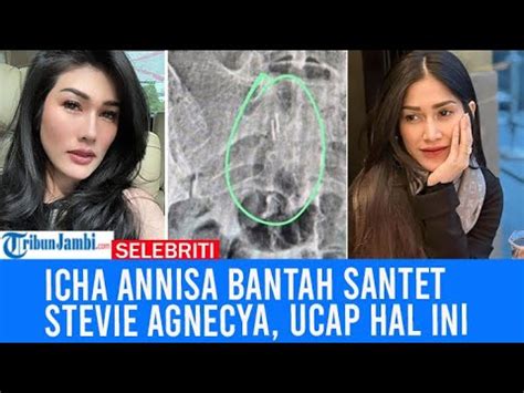 Icha Annisa Bantah Santet Akan Klarifikasi Demi Stevie Agnecya Takut