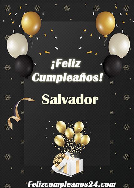 Feliz Cumplea Os Salvador Tarjetas De Felicitaciones E Im Genes