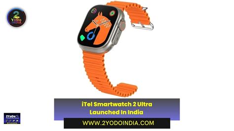 ITel Smartwatch 2 Ultra Launched In India 2YoDoINDIA