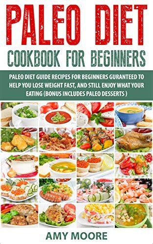 Paleo Diet Paleo Diet Cookbook Paleo Diet For Beginners Paleo Diet Guide Recipes Guaranteed