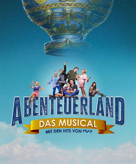 Abenteuerland Das Musical Mit Den Hits Von Pur Abenteuerland Das