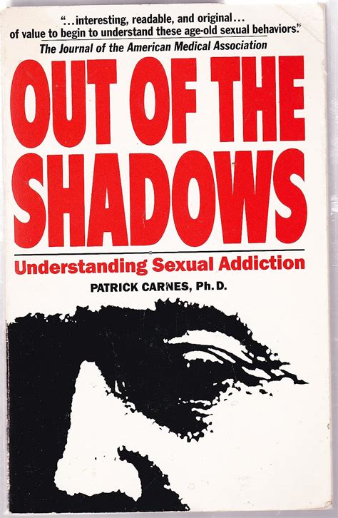 Out Of The Shadows Understanding Sexual Addiction Carnes Ph D Patrick 9780896380868